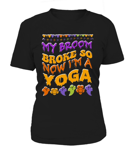 my broom broke so now im a yoga . halloween typography 02 Women's T-Shirt