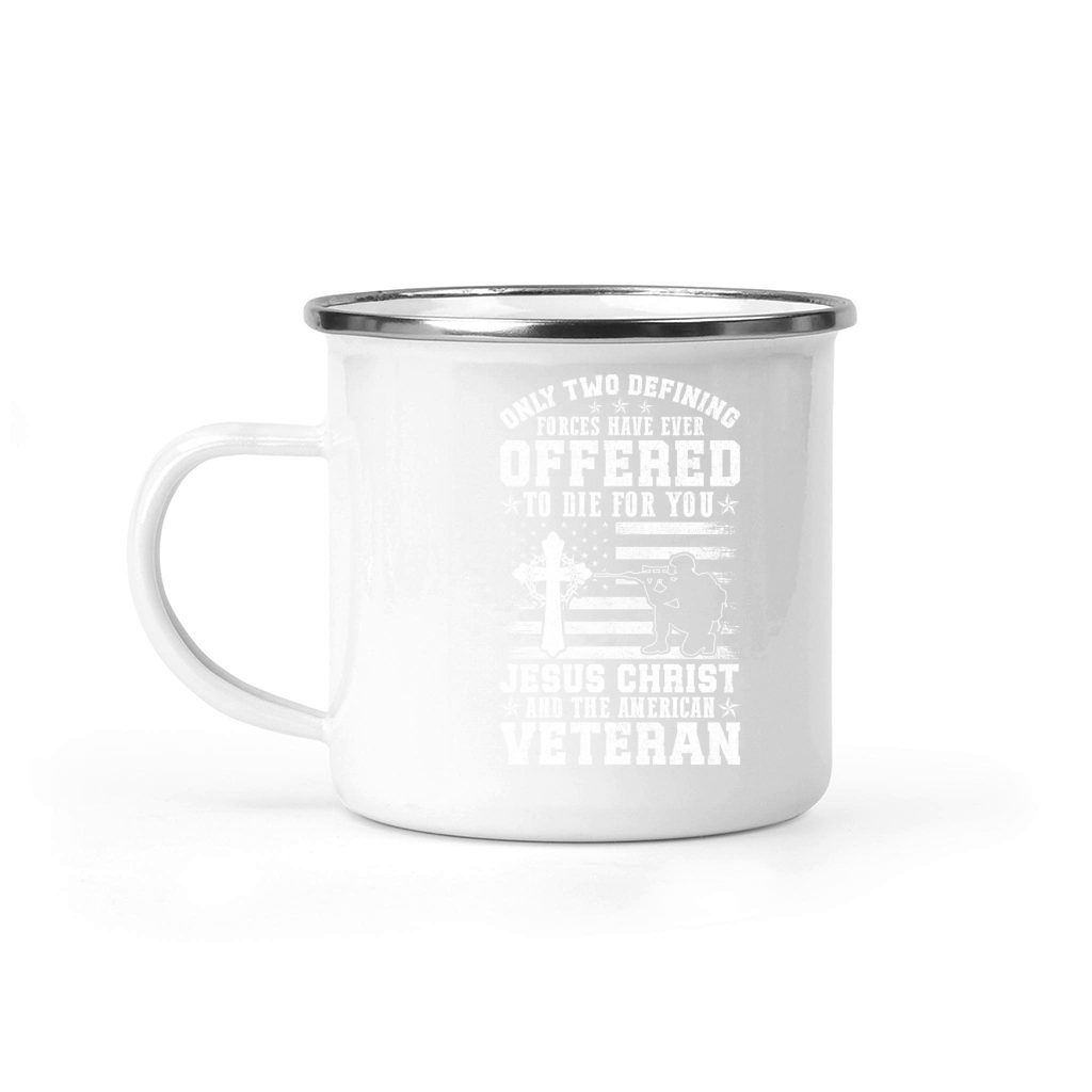 ONLY TWO DEFINING FORCES HAVE EVER OFFERED TO DIE FOR YOU Camping Mug