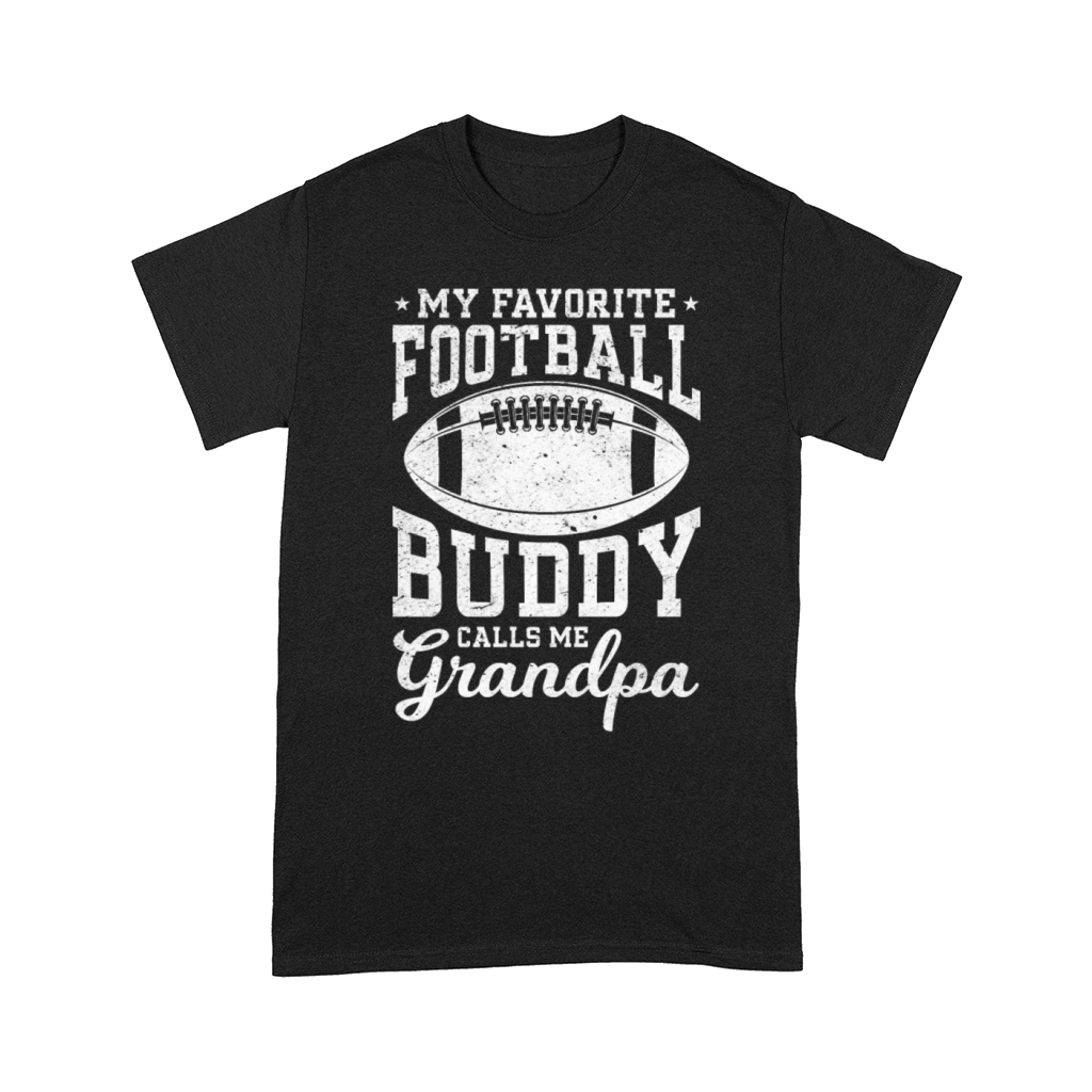 My Favorite Football Buddy calls me Grandpa Footba Comfort T-shirt
