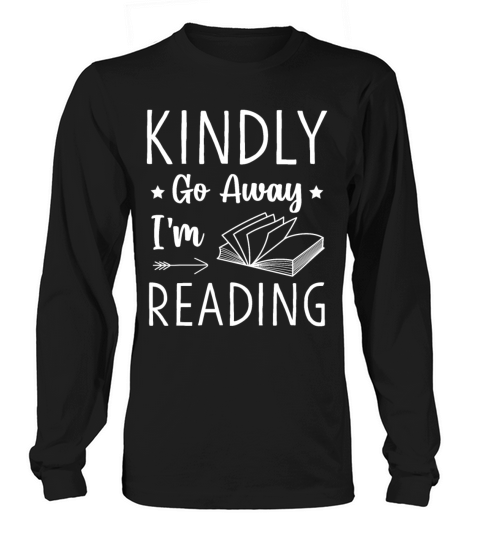 Kindly Go Away Book Lover Reader Funny Reading Long sleeved Unisex
