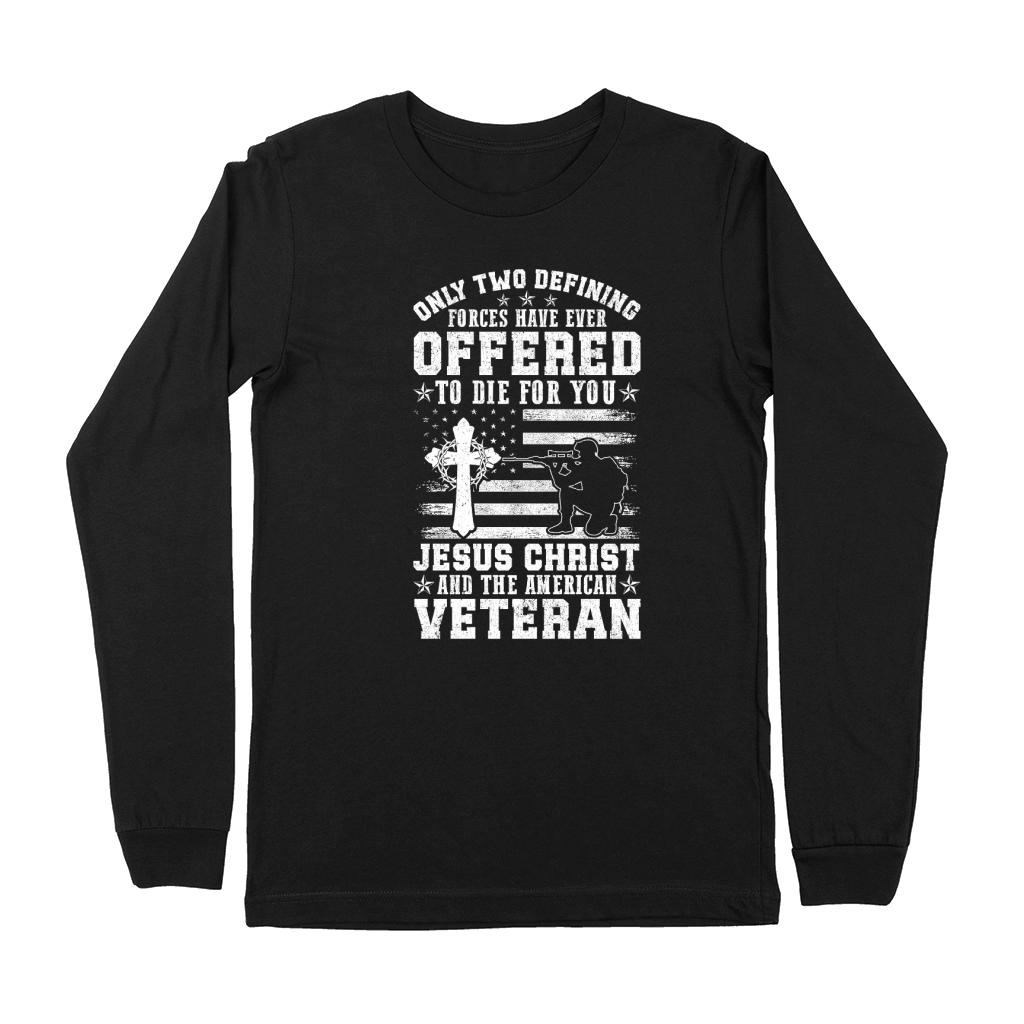 ONLY TWO DEFINING FORCES HAVE EVER OFFERED TO DIE FOR YOU Premium Long Sleeve