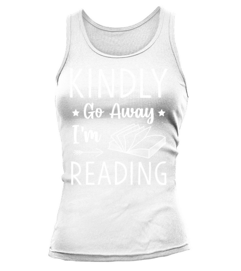 Kindly Go Away Book Lover Reader Funny Reading Tank top Woman