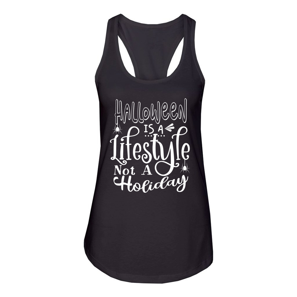 Halloween Is A Lifestyle Not A Holiday Women's Racerback Tank