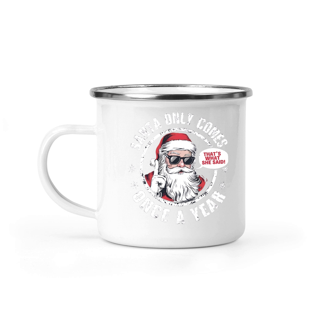 Santa Only Comes Once A year Camping Mug