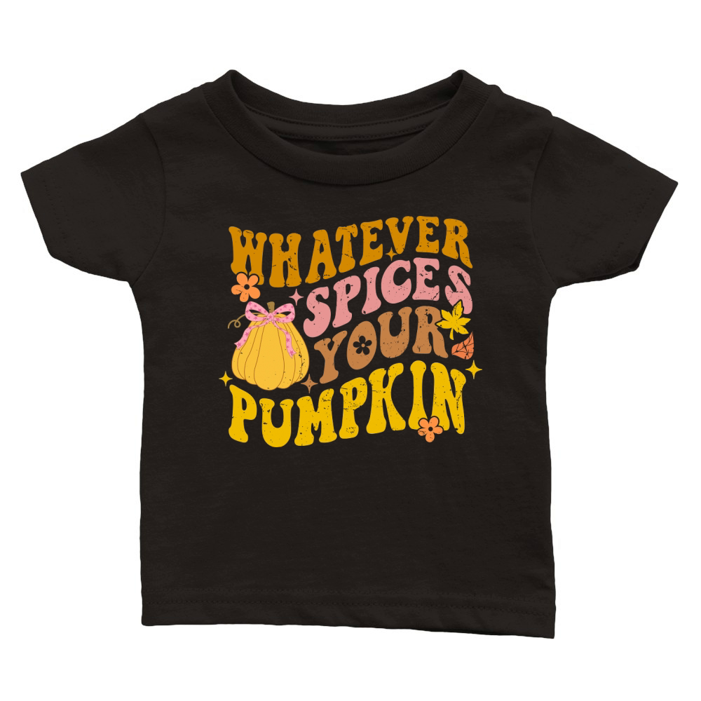WHATEVER SPICES YOUR PUMPKIN Classic Baby Crewneck T-shirt