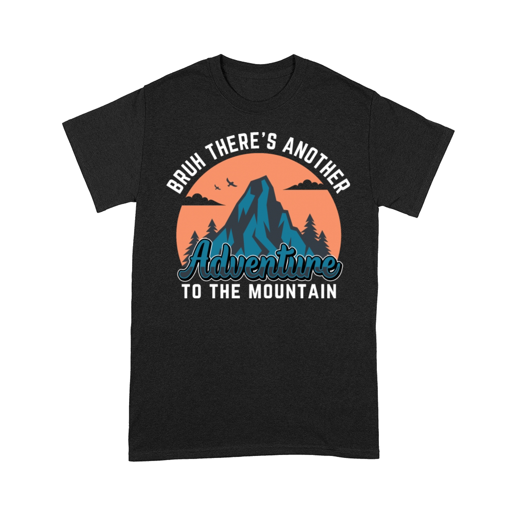 Bruh Mountain Adventure Hiking T-Shirt funny gift Comfort T-shirt