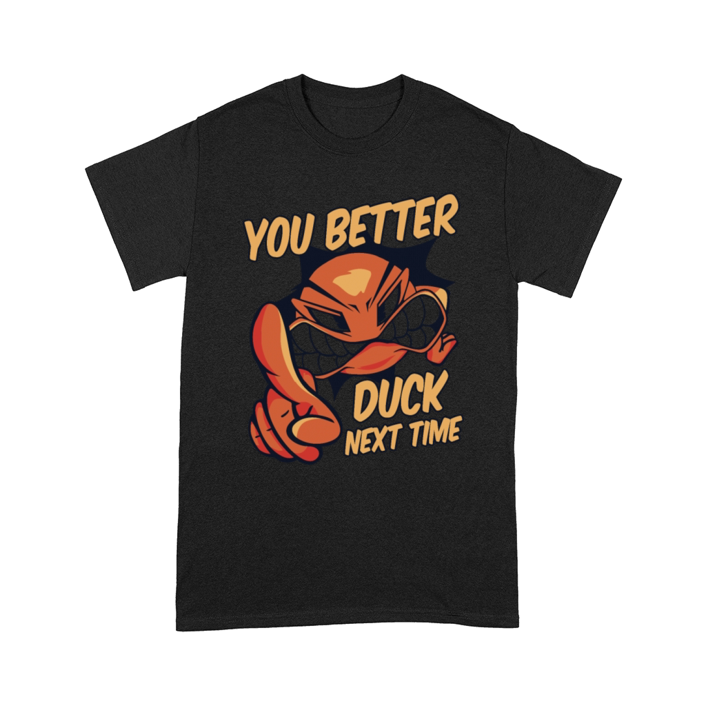You Better Duck Next Time Game Prisonball Team Comfort T-shirt
