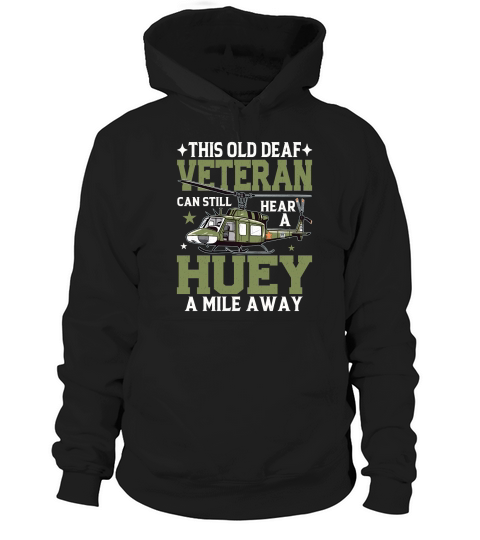 this old deaf veteran can still hear a huey a mile away Hoodie Unisex