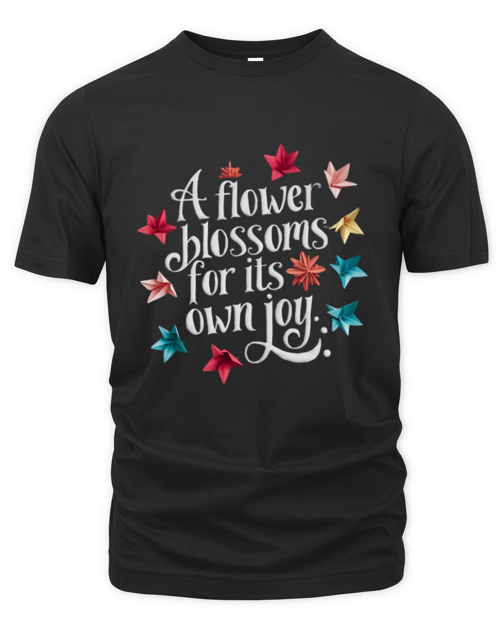 A flower blossoms for its own joy Organic Unisex T-shirt