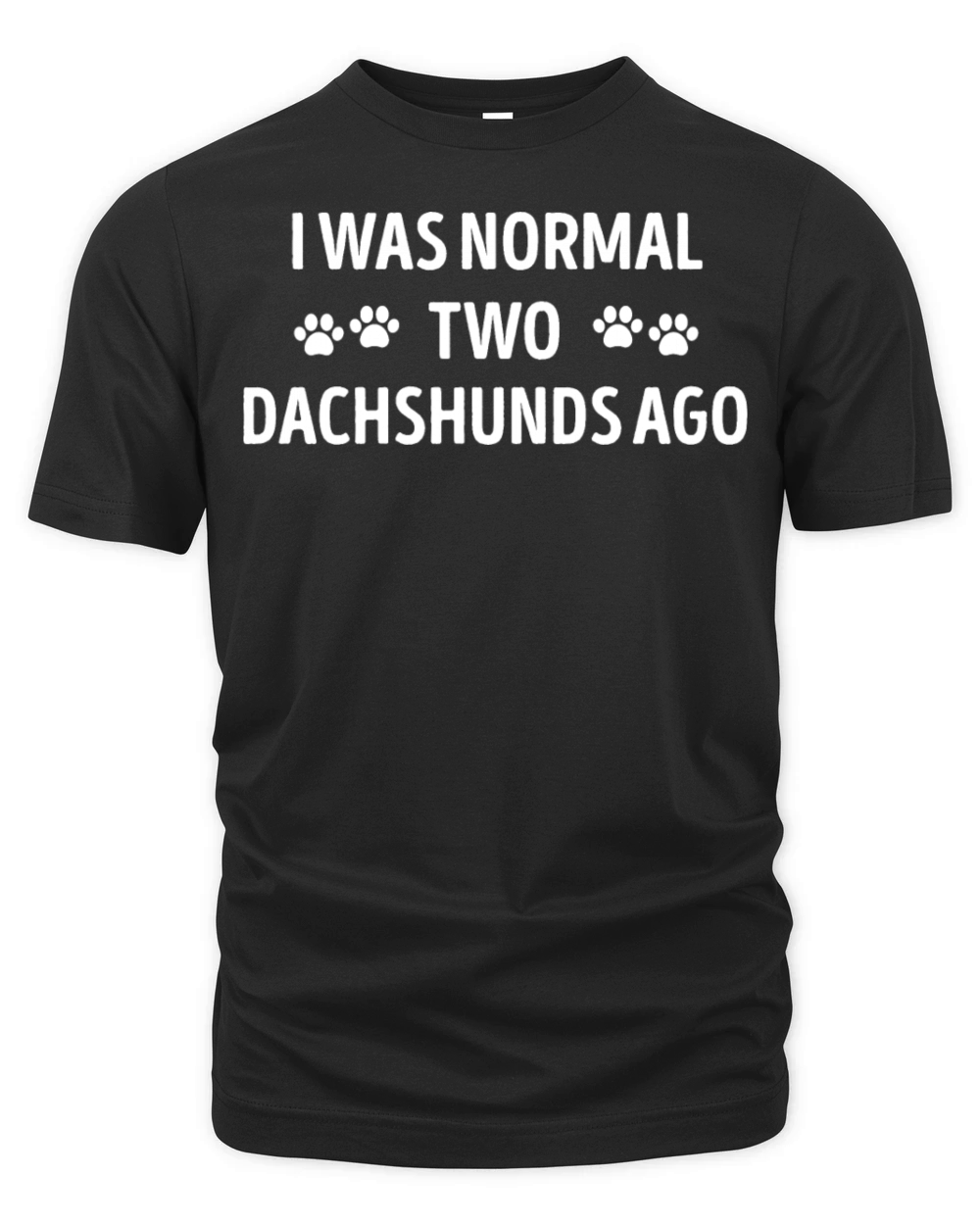 I Was Normal Two Dachshunds Ago Funny Organic Unisex T-shirt