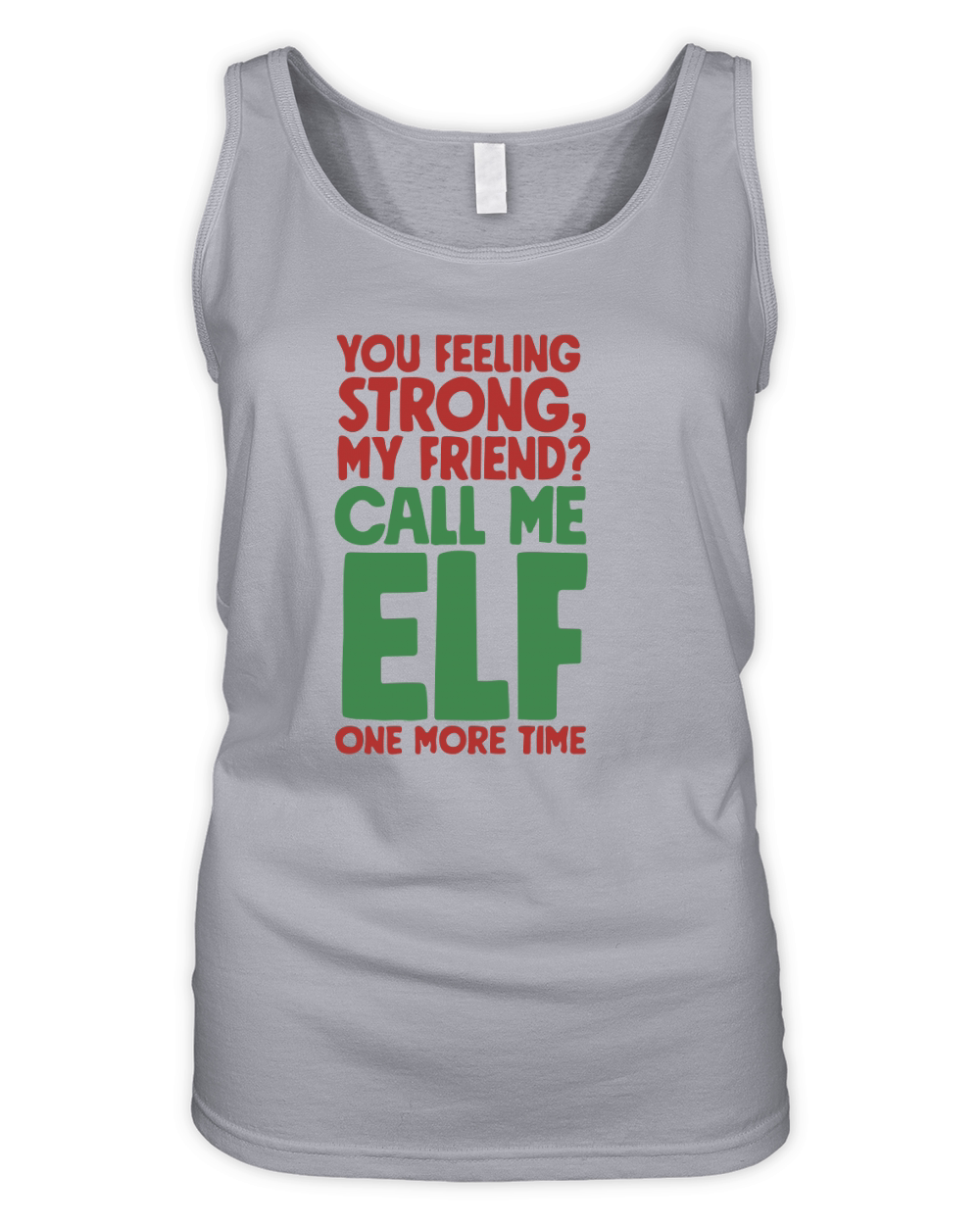 You feeling strong, my friend call me ELF one more time Organic Women's Tank Top