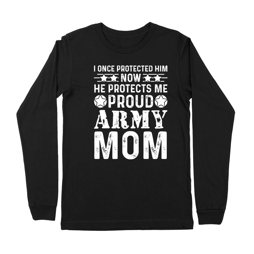 I Once Protected Him Now He Protects Me Proud Army Mom Premium Long Sleeve