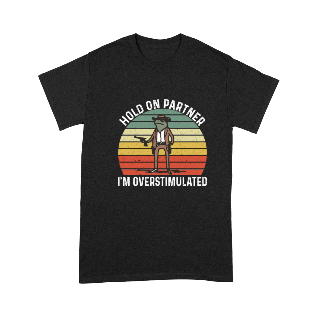 Hold On Partner Im Overstimulated Cowboy Frog Premium T-shirt