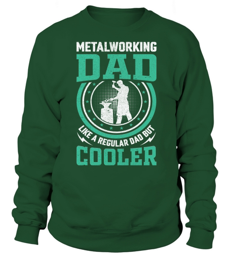 Metalworking Dad Like A Regular dad but Cooler 08 Sweatshirt Unisex