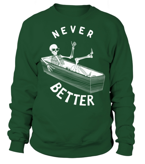 Never Better Vintage T-Shirt Design Sweatshirt Unisex