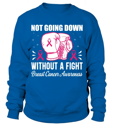 Not going down without a fight breast cancer awareness Sweatshirt Unisex
