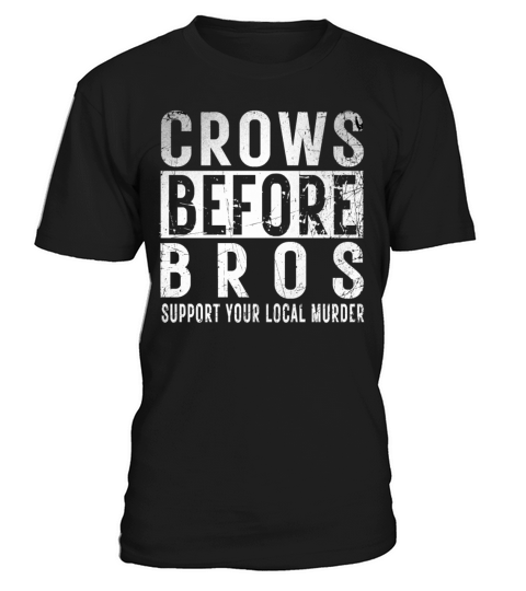 Crows Before Bros Support Your Local Murder Retro T-Shirt Unisex