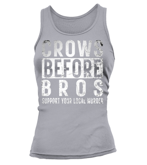 Crows Before Bros Support Your Local Murder Retro Tank top Woman