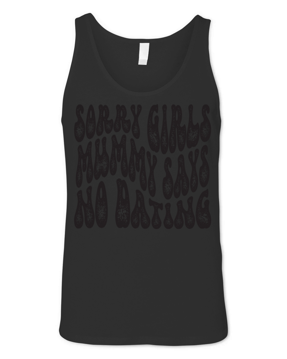 Sorry Girls Mummy Says No Dating Unisex Jersey Tank