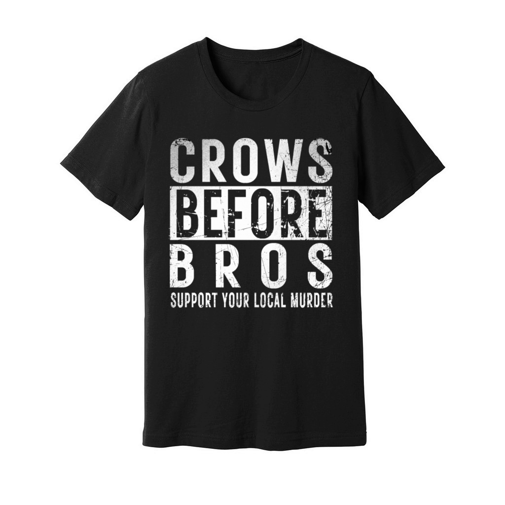 Crows Before Bros Support Your Local Murder Retro Unisex Jersey Tee
