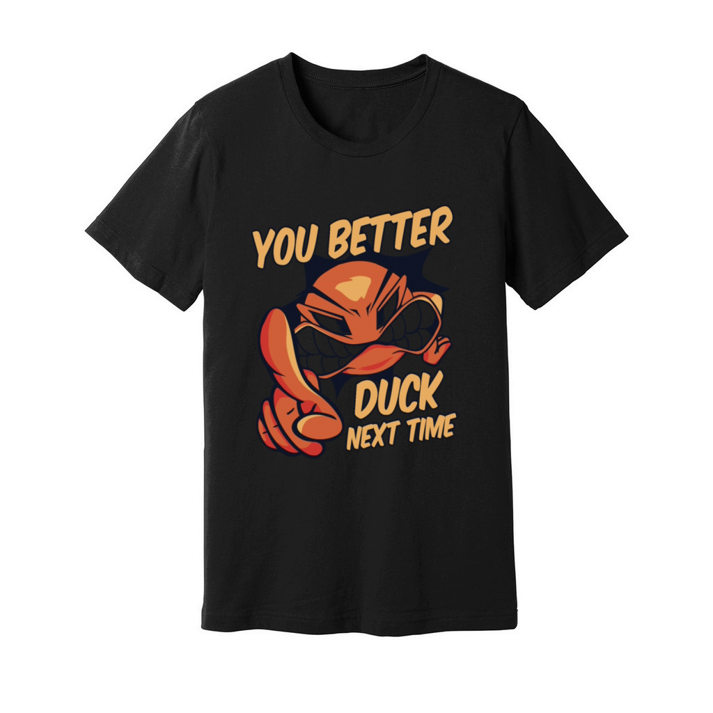 You Better Duck Next Time Game Prisonball Team Unisex Jersey Tee