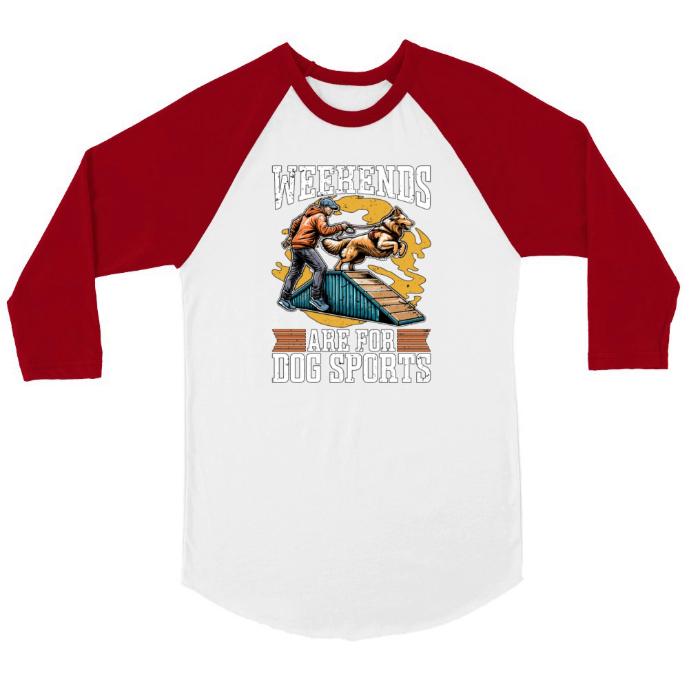 Dog Agility Training Weekends Are For Dog Sports Unisex ¾ sleeve Raglan T-shirt