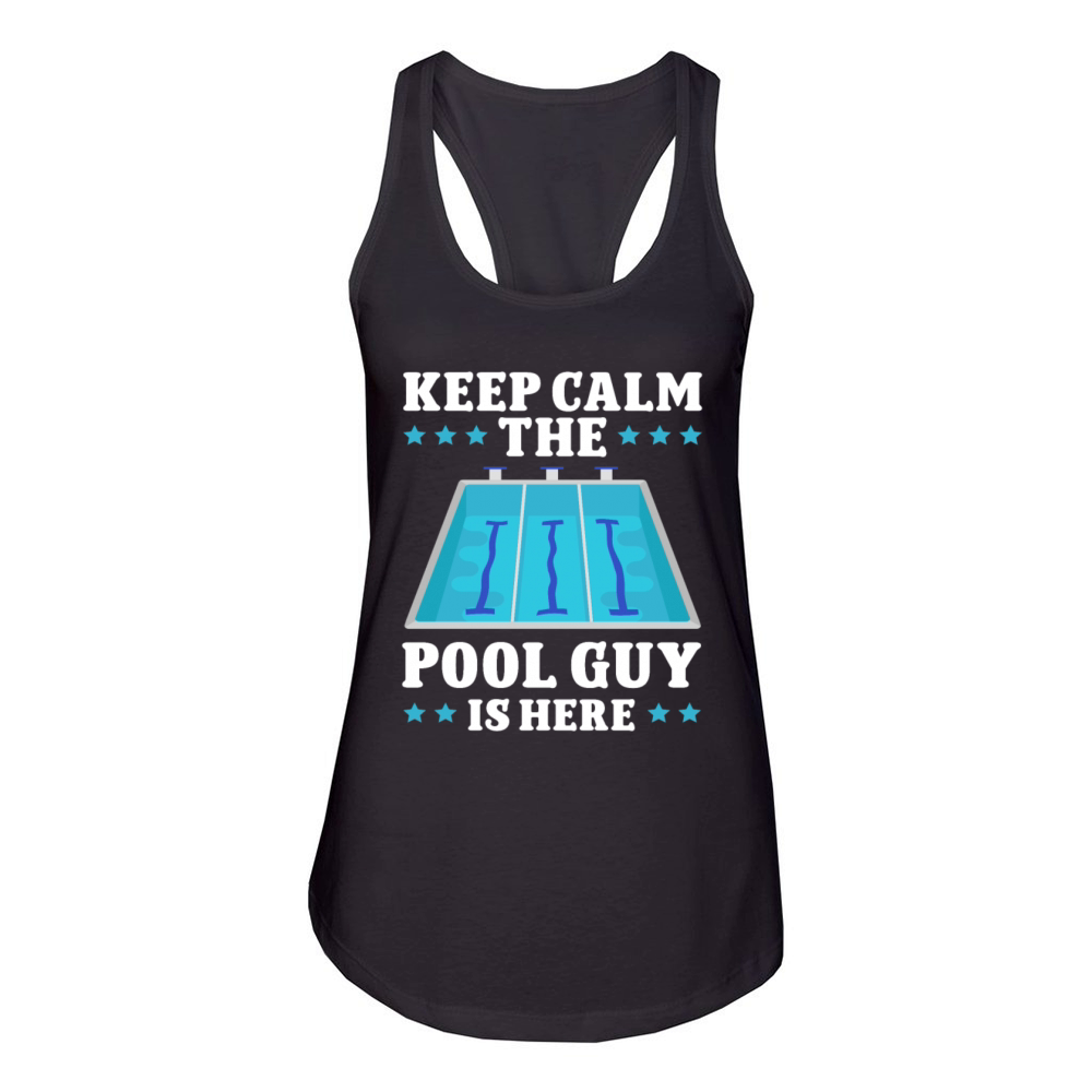Pool Cleaner Keep Calm The Pool Guy Is Here Women's Racerback Tank