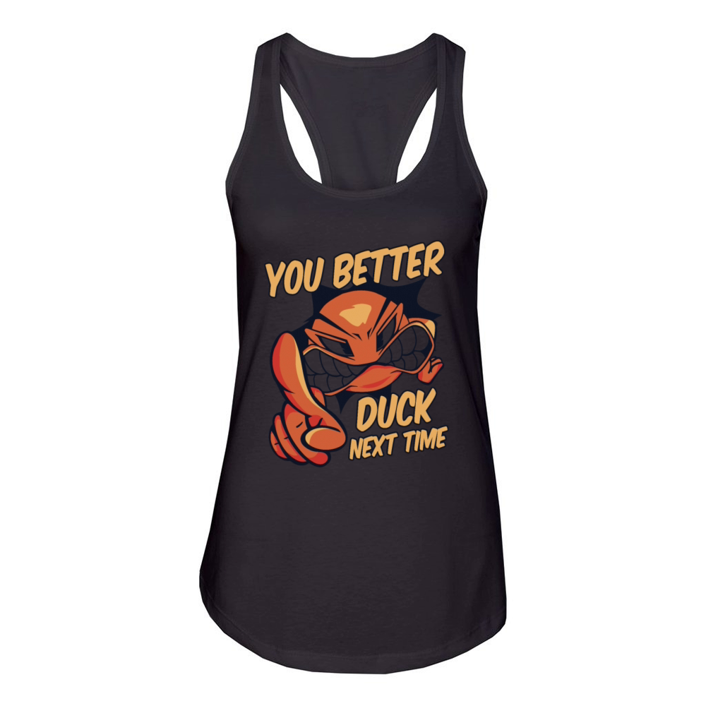 You Better Duck Next Time Game Prisonball Team Women's Racerback Tank