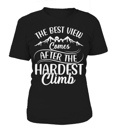 Best View After Hardest Climb Motivational Hiking Women's T-Shirt