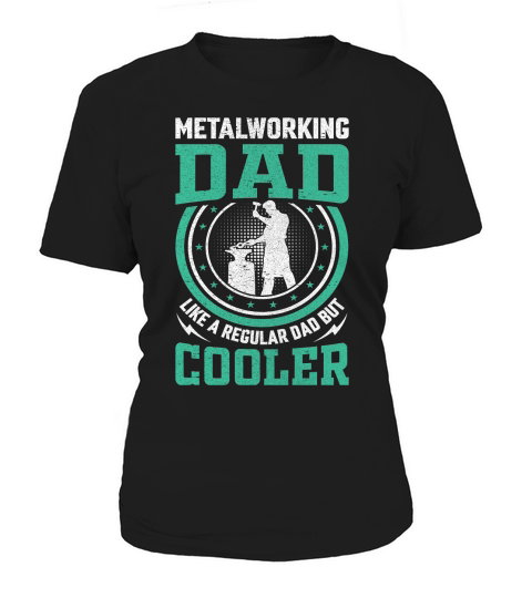 Metalworking Dad Like A Regular dad but Cooler 08 Women's T-Shirt