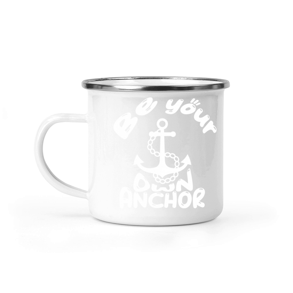 Be Your Own Anchor - Motivational Quotes Camping Mug