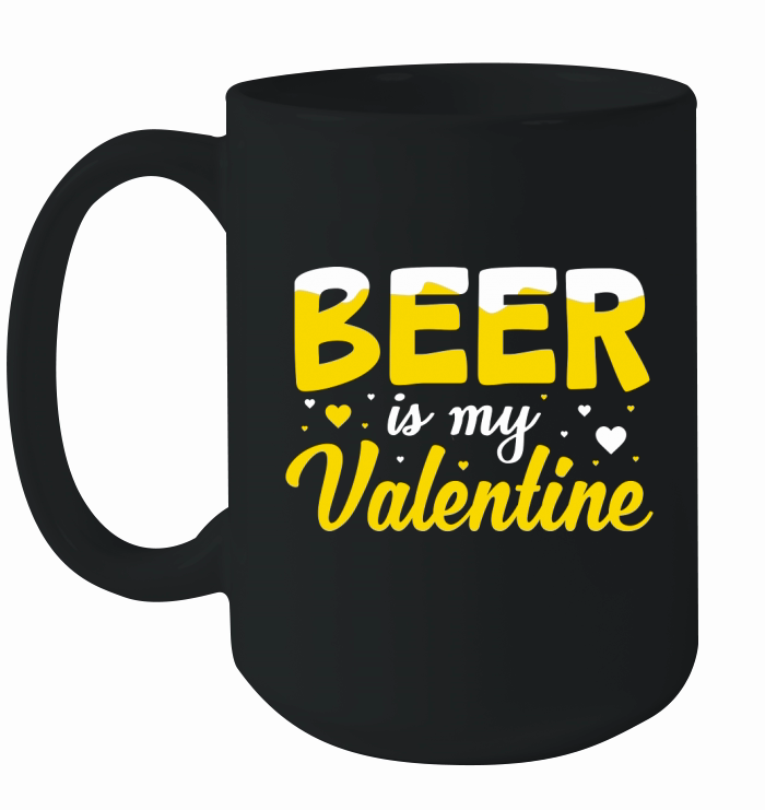 Beer is my valentine Ceramic Mug