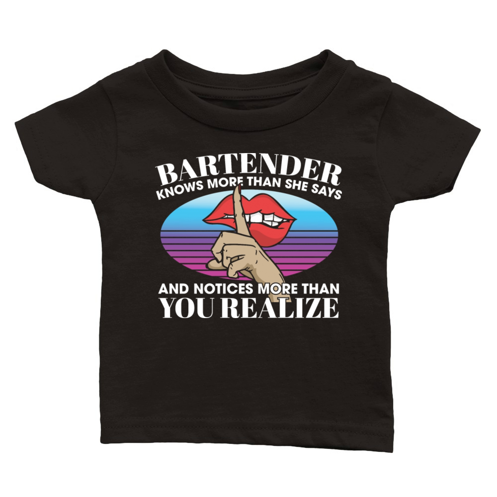 Bartender Knows More Than She Says Notices More Classic Baby Crewneck T-shirt