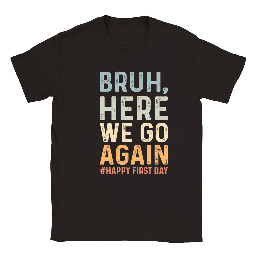 Bruh Here We Go Again Classic Kids Crewneck T-shirt