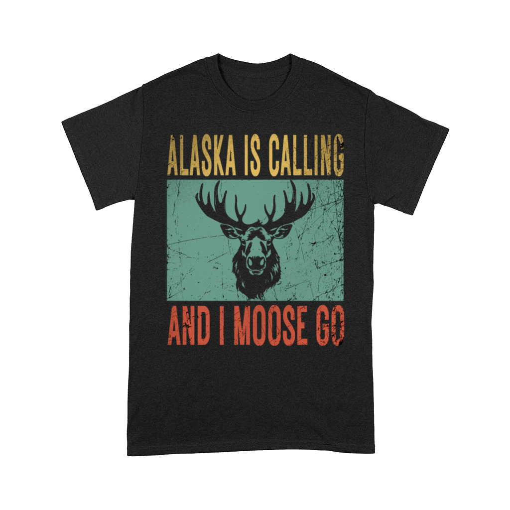 Alaska is Calling and I Moose Go Tourist Travel Fu Comfort T-shirt