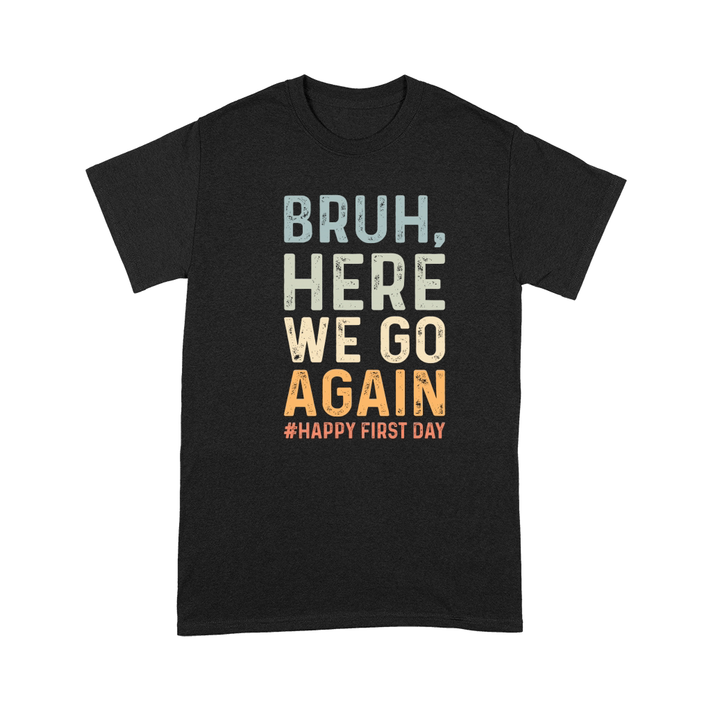 Bruh Here We Go Again Premium T-shirt