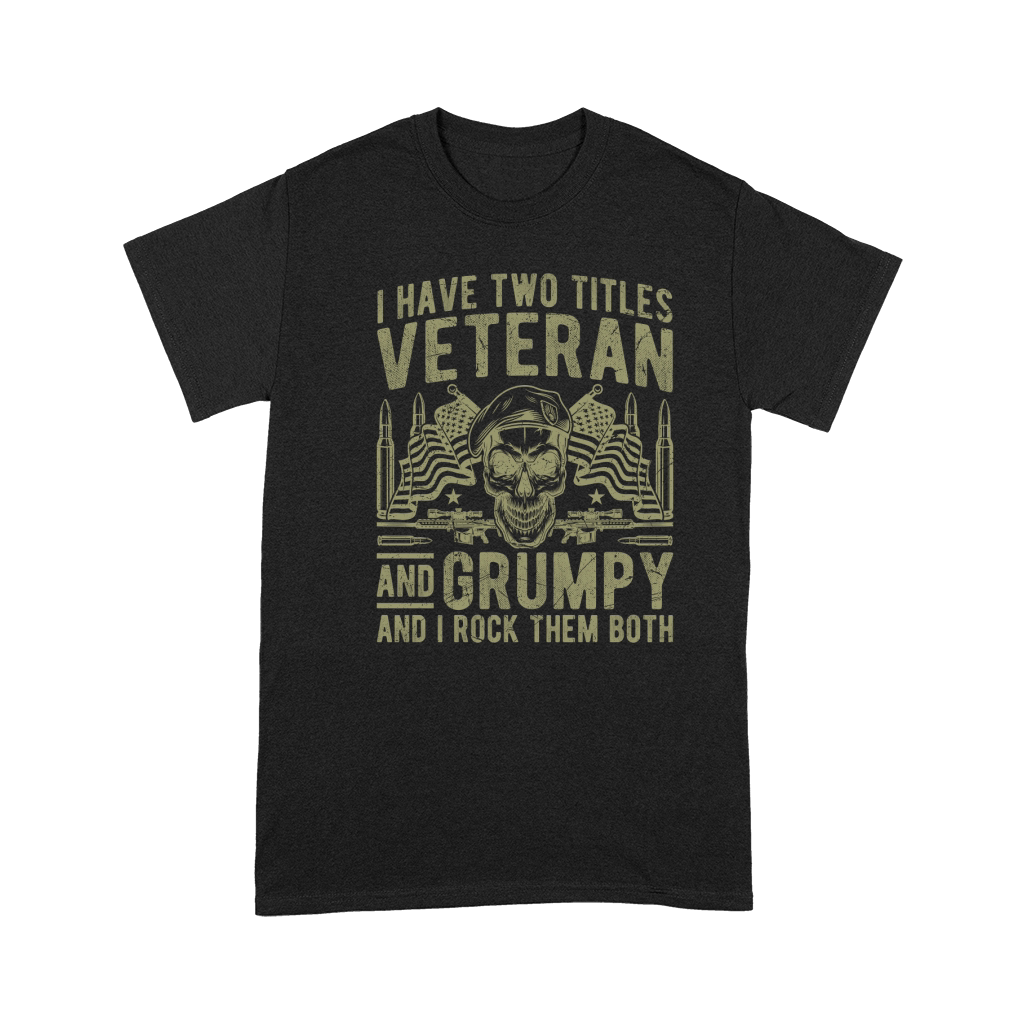 i have two titles veteran and grumpy and i rock them both Premium T-shirt