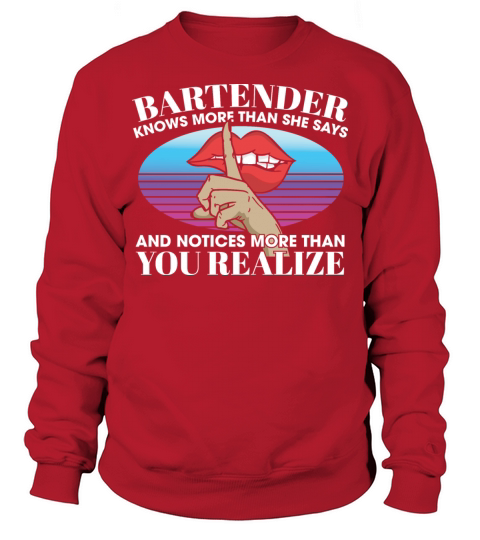 Bartender Knows More Than She Says Notices More Sweatshirt Unisex