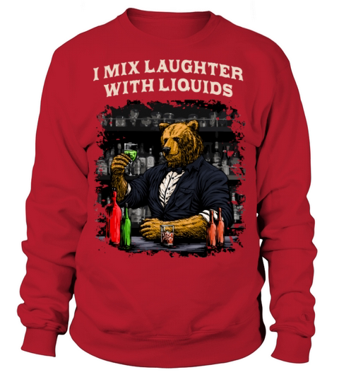 I Mix Laughter with Liquids Bartender Sayings Bart Sweatshirt Unisex