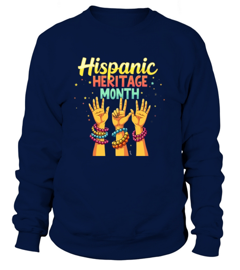 Show Your Pride National Hispanic Heritage Month Sweatshirt Unisex