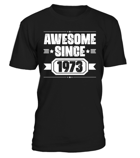Awesome Since 1973 T-Shirt Unisex