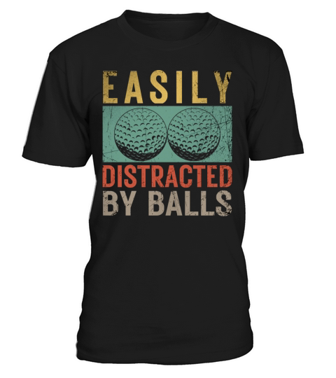 Easily Distracted by Balls Funny Golf Lover Birthd T-Shirt Unisex