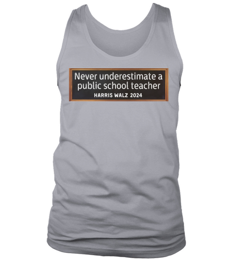Never Underestimate A Public School Teacher Tim Tank Top Unisex