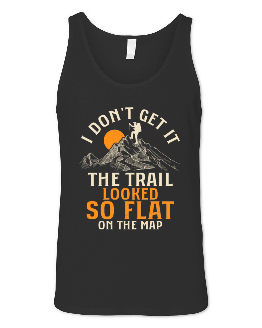 I Dont Get It The Trail Hiker Hiking Unisex Jersey Tank