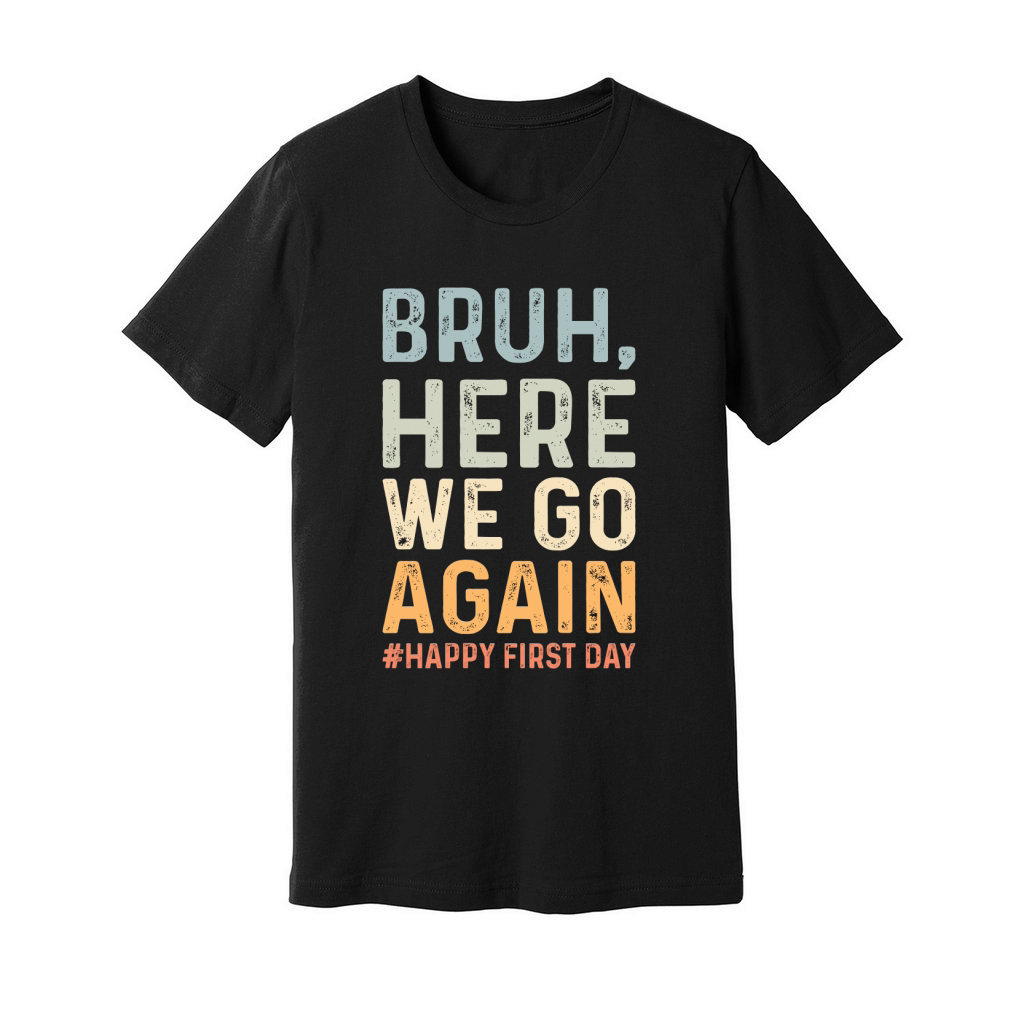 Bruh Here We Go Again Unisex Jersey Tee