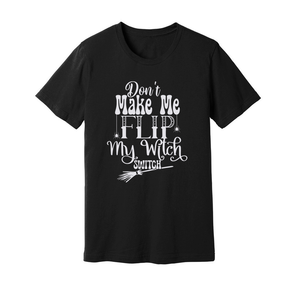Dont Make Me Flip My Witch Switch Unisex Jersey Tee