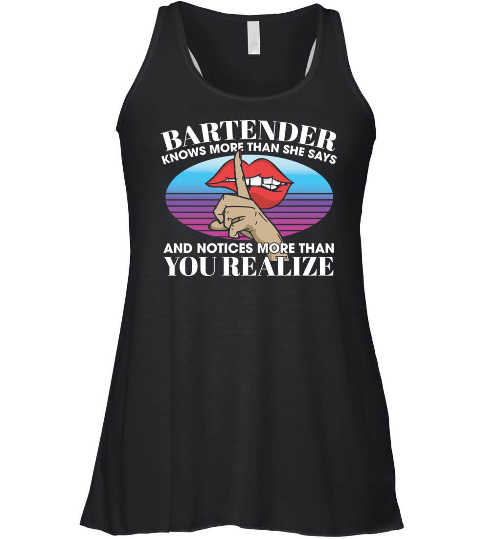 Bartender Knows More Than She Says Notices More Women's Flowy Tank Top