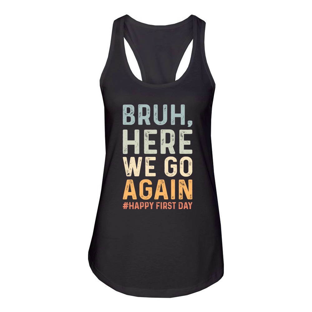 Bruh Here We Go Again Women's Racerback Tank