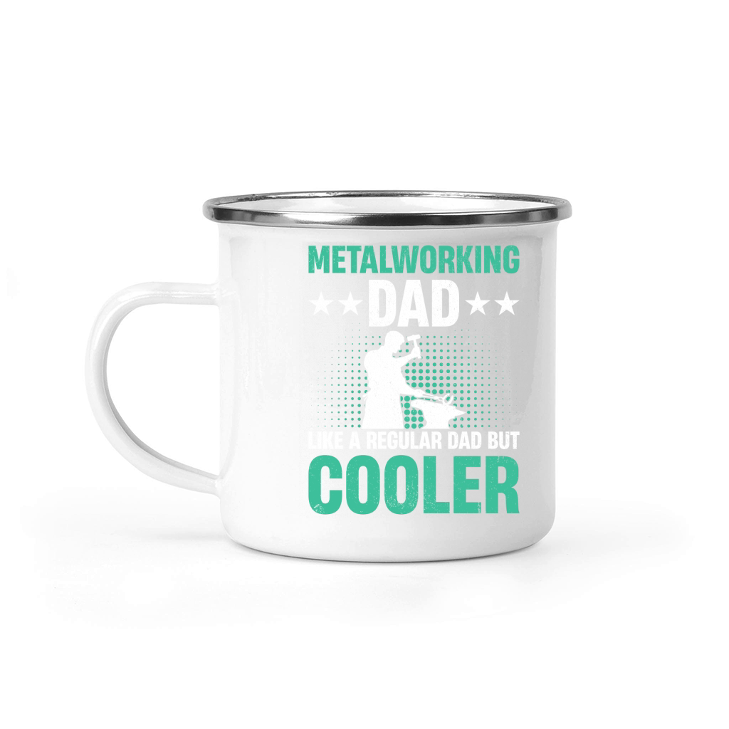 Metalworking Dad Like A Regular dad but Cooler 07 Camping Mug