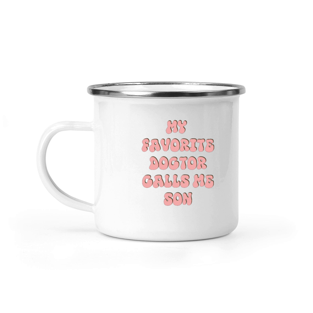 My Favorite Doctor Calls Me son Doctors Day quote Camping Mug